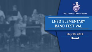 LNSD Elementary Band Festival, 5/30/24 [LIVE]