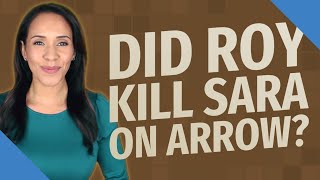 Did Roy kill Sara on Arrow?