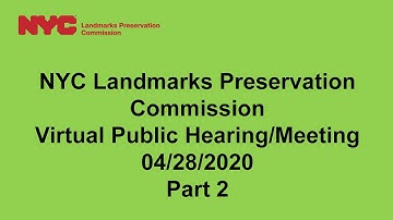 NYC LPC Public Hearing/Meeting 04/28/2020 Part 2