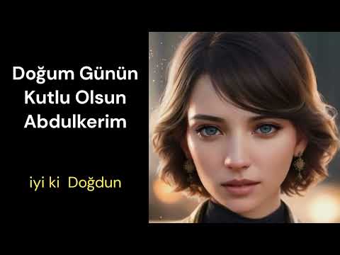 Doğum Günün Kutlu Olsun Abdülkerim ,iyi ki doğdun Abdülkerim