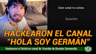 HACKEARON a GERMÁN GARMENDIA y le BORRARON su HISTÓRICO CANAL de YOUTUBE