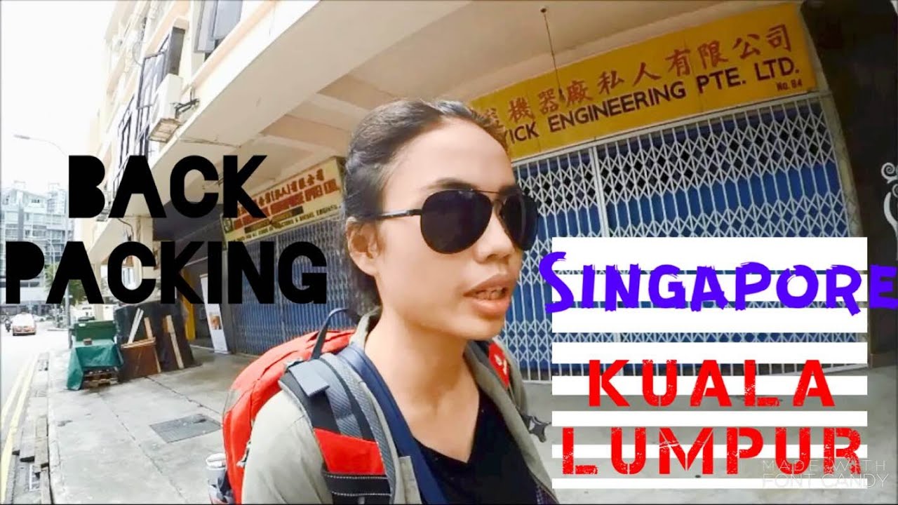 Backpacking Singapore Kuala Lumpur YouTube