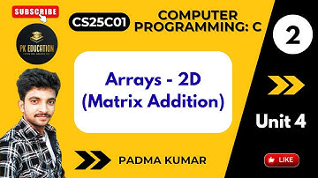 4.2 Multi dimensional array (2D) - Matrix Addition | Computer Programming: C | CS25C01 | R2025 Tamil