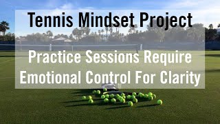 Tennis Mindset Training.  Practice Requires Strong Emotional Control.