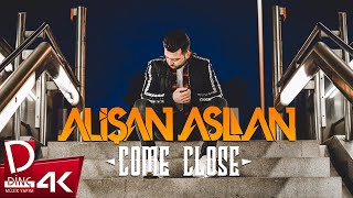 Alişan Aslan Come Close Official Music Video
