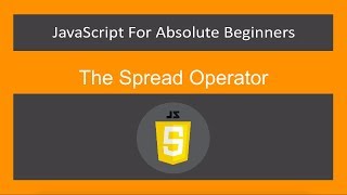 JavaScript for Absolute Beginners[49/61]-The Spread Operator-ES6/ECMA2015/JavaScript 2019/JS