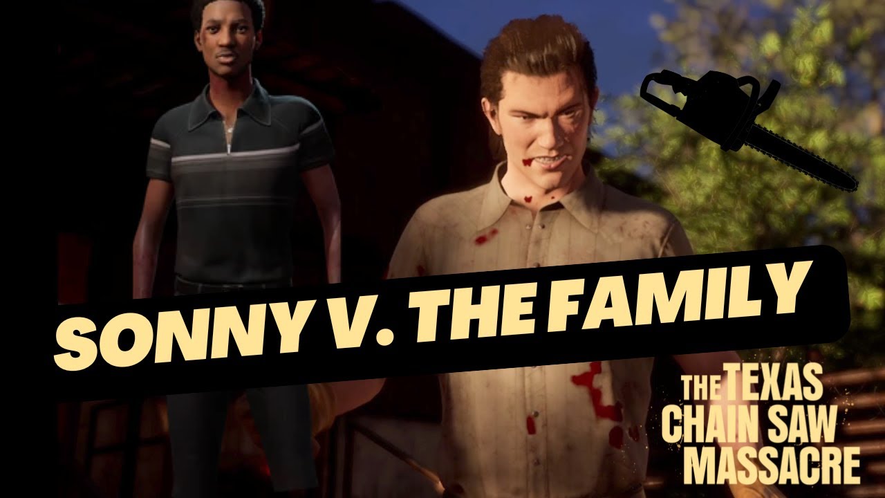 Sonny v. the Family | The Texas Chainsaw Massacre Game