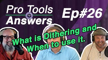 Pro Tools Answers #26 | Using Dither in Pro Tools