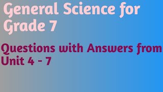 General science for Grade 7 review questions unit 4 -7