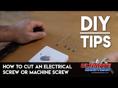 How to cut an electrical screw or machine screw - ultimate handyman DIY tips