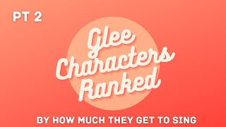 Glee Characters Ranked By How Much They Got to Sing (Season Two)