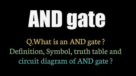 Q.What is an AND gate ? Definition, Symbol truth table and circuit diagram of AND gate ?