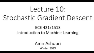 Lecture 10- Stochastic Gradient Descent - 2019