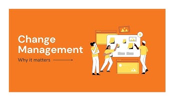 Change Management & Why It Matters