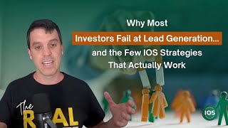 Why Most Investors Fail at Lead Generation…and the Few IOS Strategies That Don’t