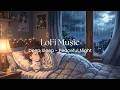 Deep Sleep Rain Lofi 🌧️ Calm Night Music for Relaxation & Insomnia