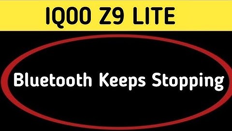 Bluetooth keeps stopping problem IQOO Z9 lite, how to solve keeps stopping problem