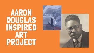 Aaron Douglas Inspired Art Project
