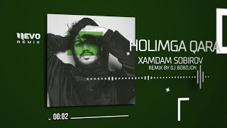 Xamdam Sobirov - Holimga qara (remix by Dj Bobojon)