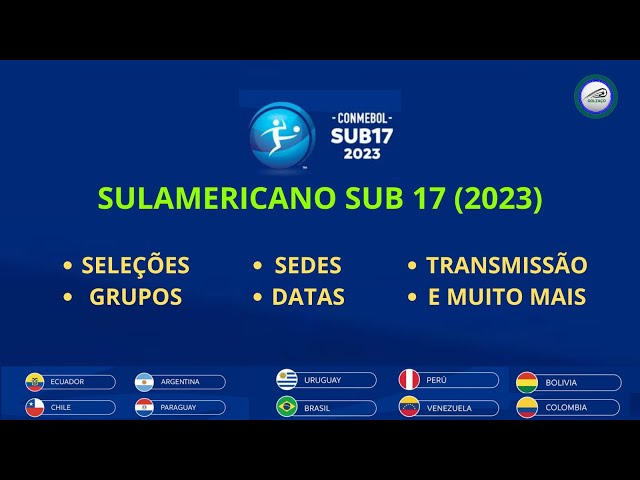 Sul-Americano Sub-17 2023: jogos, datas, formato, classificação e mais  informações