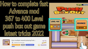 How to complete fast Advance 400 Level push box out game latest tricks 2022
