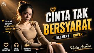 Cinta Tak Bersyarat - Element | Cover by Poetri Andhini