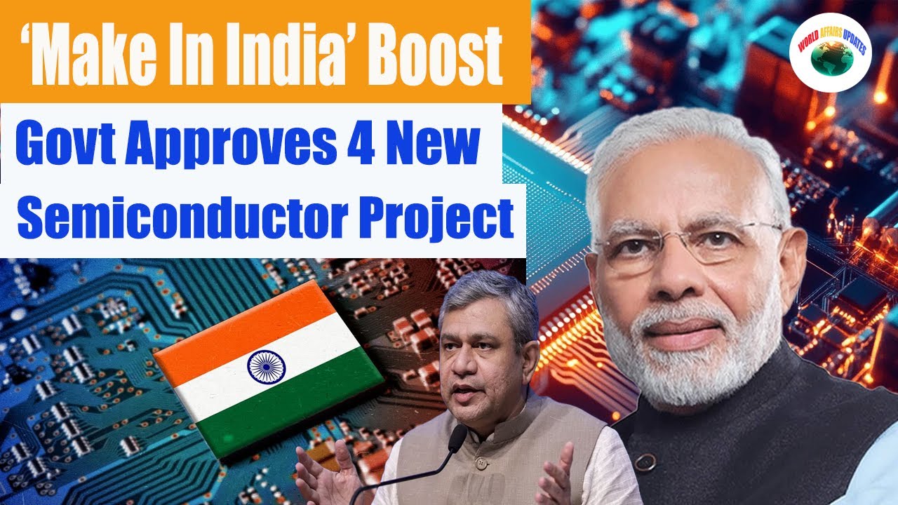 India Approves Four Semiconductor Projects | Big Boost to Make In India ...