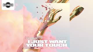 Video thumbnail of "Jolyon Petch & Starley - I Just Want Your Touch"