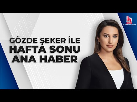 #CANLI | Gözde Şeker ile Hafta Sonu Ana Haber | #HalkTv