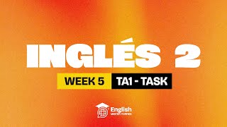 Inglés 2 week 5 (TA1) - task (modelo)