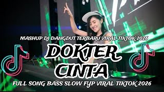 MASHUP DJ DANGDUT DOKTER CINTA TERBARU FULL SONG SLOW BASS FYP VIRAL TIKTOK 2026