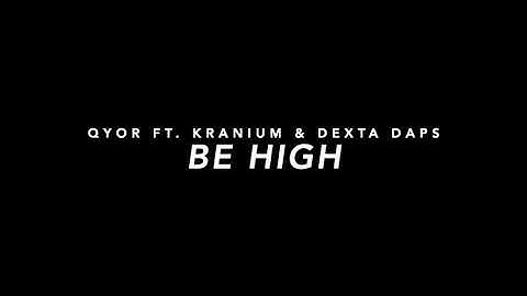 Qyor Ft. Kranium & Delta Daps - Be High (Slowed)