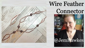 How To Create a Wire Feather Connector Free Tutorial by Jem Hawkes