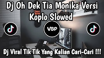 DJ OH DEK TIA MONIKA VERSI KOPLO SLOWED 🎶 || DJ VIRAL TIK TOK TERBARU YANG KALIAN CARI-CARI ‼️