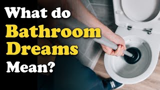 What Do Bathroom Dreams Mean? 9 Possible Interpretations