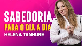 Helena Tannure | COMO TER SABEDORIA PARA VIVER UMA VIDA EM PLENITUDE