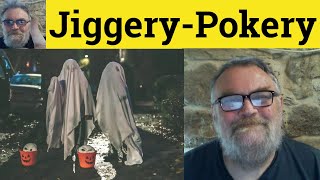 🔵 Jiggery-Pokery Meaning - Jiggery-Pokery Examples - Jiggery-Pokery Definition - Jiggery-Pokery