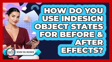 How Do You Use InDesign Object States For Before & After Effects? - Design Tool Unlocked
