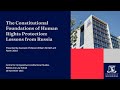 The Constitutional Foundations of Human Rights Protection: Lessons from Russia
