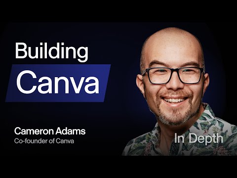 How Canva leveraged unconventional growth levers to grow to $42B | Cameron Adams (Co-founder & CPO)