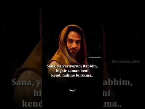 Hz Yusuf duası rabbim beni hiçbir zaman kendi halime bırakma