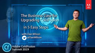 The Business Case for Upgrading ColdFusion in 5 Easy Steps with Dan Wilson Details