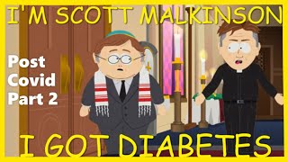 South Park I&#39;m Scott Malkinson I Have Diabetes POST COVID Part 2