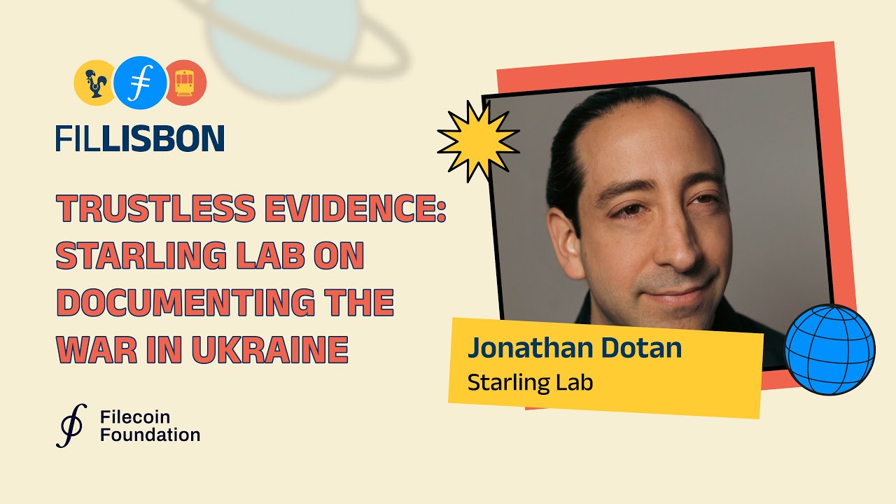 Trustless Evidence: Starling Lab on Documenting the War in Ukraine | Fil Lisbon Main Stage