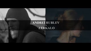 Andrei Rublev & Zerkalo - Andrey Tarkovsky 1966 & 1975