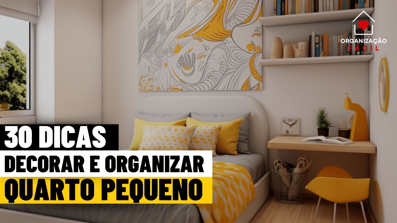 30 DICAS PARA DECORAR E ORGANIZAR QUARTO PEQUENO