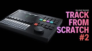 TRACK FROM SCRATCH #2 - Arranging #polyendtracker