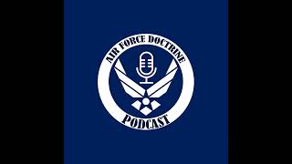 Air Force Doctrine Podcast: Deciphering Doctrine - Ep 15 - VCSAF GEN. SLIFE explains the biggest ...