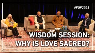 Wisdom Session: Why Is Love Sacred? | #FOF2023