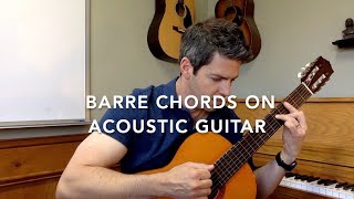 How to play Barre Chords on acoustic guitar.